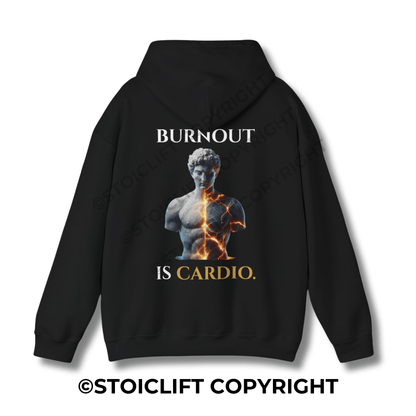 "BURNOUT IS CARDIO." - Hoodie