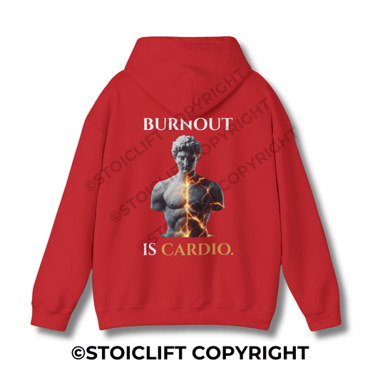 "BURNOUT IS CARDIO." - Hoodie