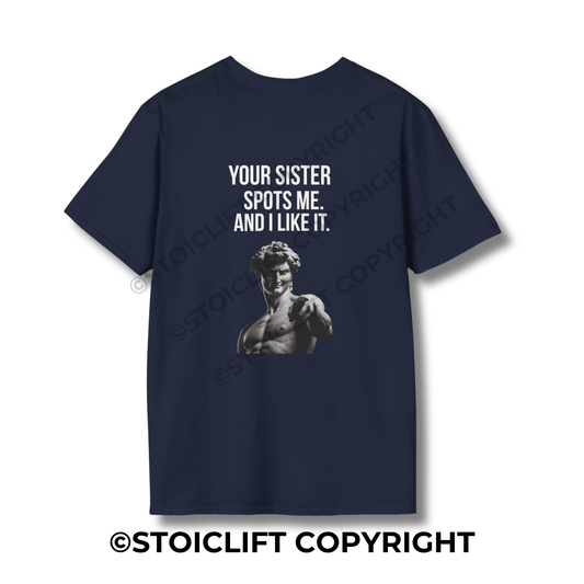 StoicLift Unisex Softstyle T-Shirt – "YOUR SISTER SPOTS ME. AND I LIKE IT."