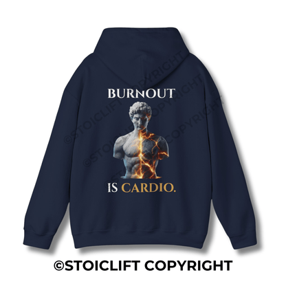 "BURNOUT IS CARDIO." - Hoodie