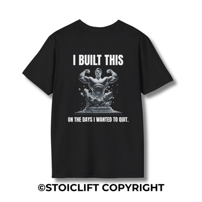 "I BUILT THIS ON THE DAYS I WANTED TO QUIT." – T-Shirt