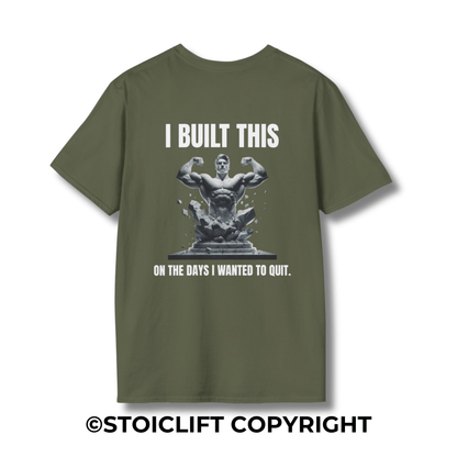 "I BUILT THIS ON THE DAYS I WANTED TO QUIT." – T-Shirt