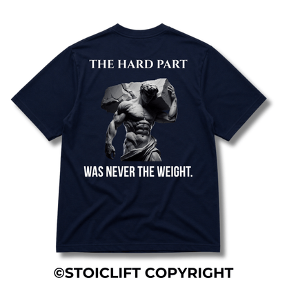 "THE HARD PART WAS NEVER THE WEIGHT." - Heavyweight Oversized Tee