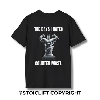 "THE DAYS I HATED COUNTED MOST." – T-Shirt