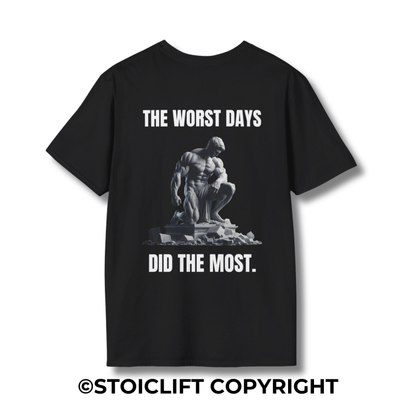 "THE WORST DAYS DID THE MOST." – T-Shirt