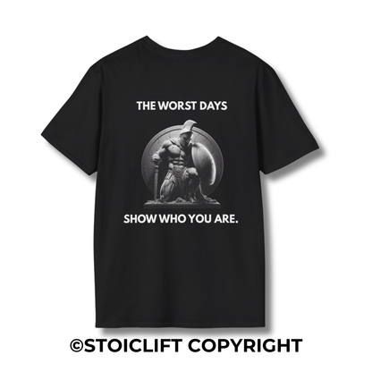 "THE WORST DAYS SHOW WHO YOU ARE." – T-Shirt