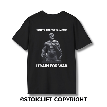 "YOU TRAIN FOR SUMMER. I TRAIN FOR WAR." – T-Shirt