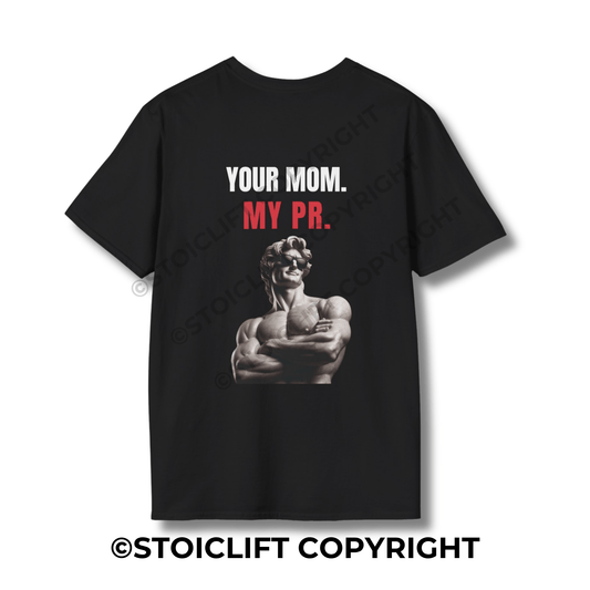 StoicLift Unisex Softstyle T-Shirt – "YOUR MOM. MY PR."