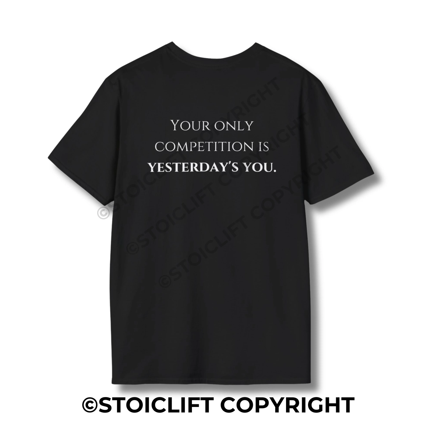 "Your only competition is yesterday's you." - T-Shirt