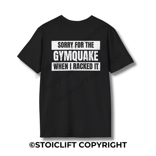 StoicLift Unisex Softstyle T-Shirt – "SORRY FOR THE GYMQUAKE WHEN I RACKED IT"
