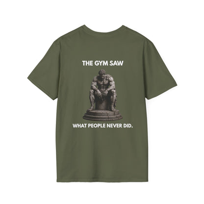 "THE GYM SAW WHAT PEOPLE NEVER DID." – T-Shirt