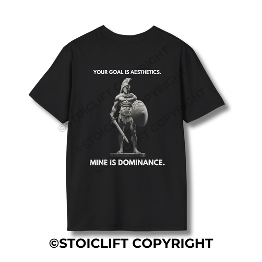 "YOUR GOAL IS AESTHETICS. MINE IS DOMINANCE." - Regular Fit Tee