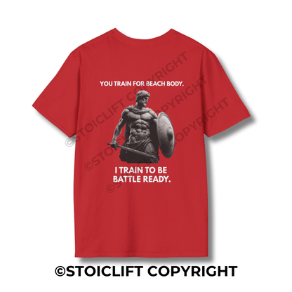 "YOU TRAIN FOR BEACH BODY. I TRAIN TO BE BATTLE READY." - T-Shirt