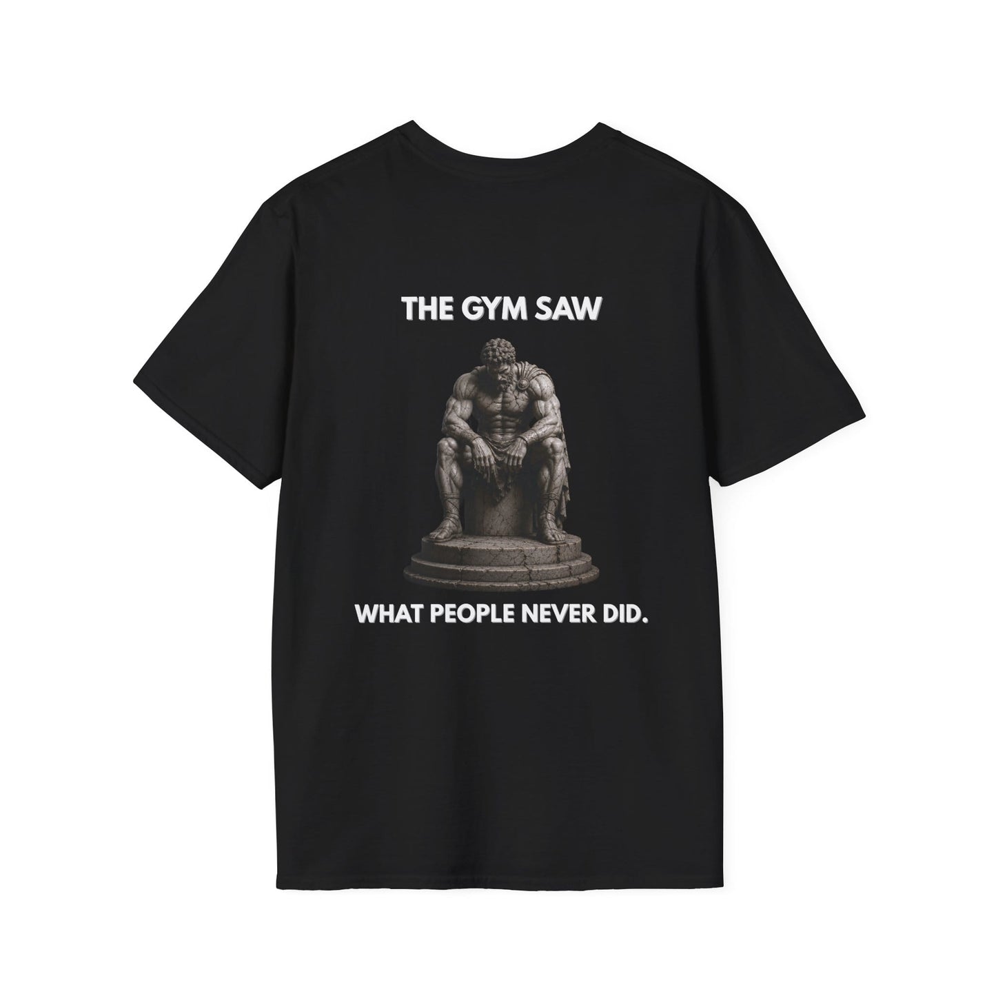 "THE GYM SAW WHAT PEOPLE NEVER DID." – T-Shirt