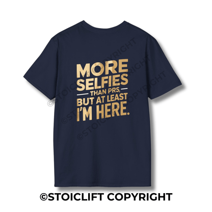 StoicLift Unisex Softstyle T-Shirt – "MORE SELFIES THAN PRS, BUT AT LEAST I'M HERE."