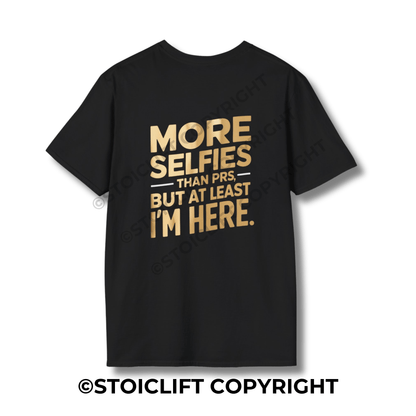 StoicLift Unisex Softstyle T-Shirt – "MORE SELFIES THAN PRS, BUT AT LEAST I'M HERE."