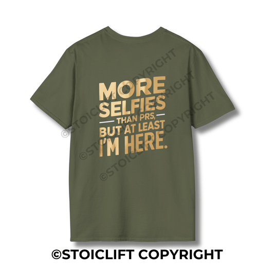 StoicLift Unisex Softstyle T-Shirt – "MORE SELFIES THAN PRS, BUT AT LEAST I'M HERE."